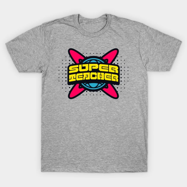 Super Teacher T-Shirt by Words Fail Me